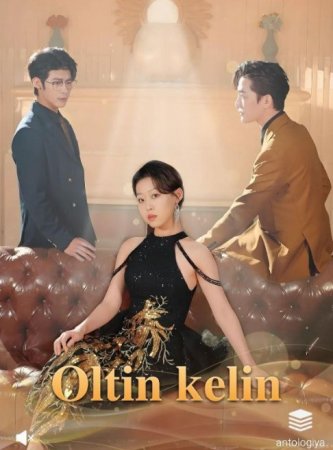 Oltin kelin 1. 10. 25. 30. 40. 50. 60. 70. 80. 100 Qism Uzbek tilida Barcha qismlar 2025 HD